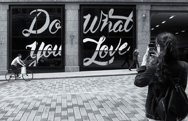 Its Worth It When You Love It - Do What You Love - Love What You Do